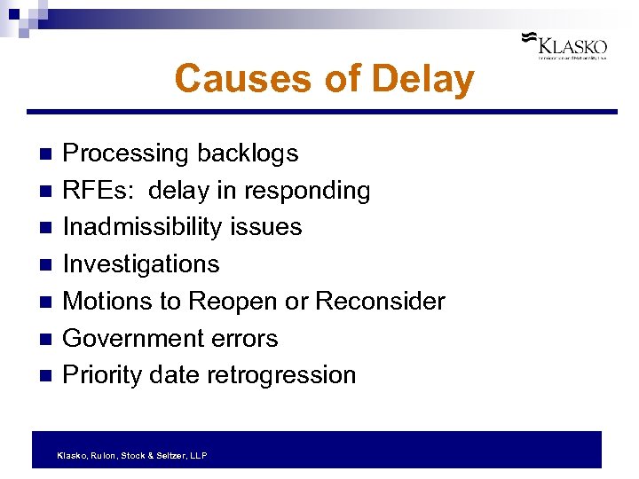 Causes of Delay n n n n Processing backlogs RFEs: delay in responding Inadmissibility