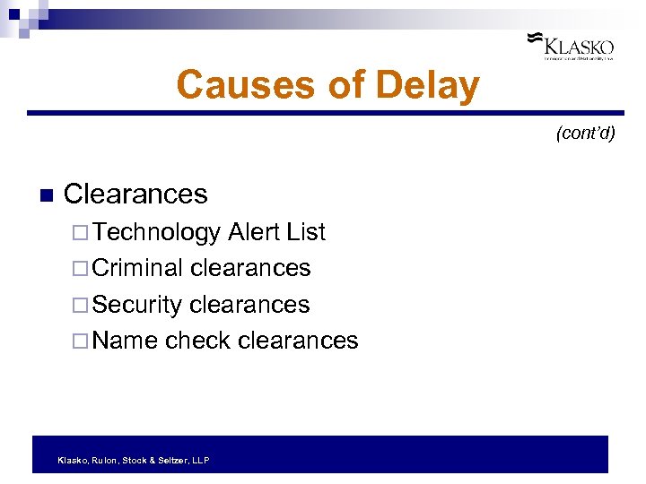 Causes of Delay (cont’d) n Clearances ¨ Technology Alert List ¨ Criminal clearances ¨