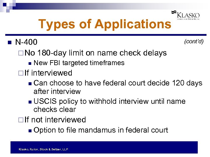 Types of Applications n N-400 ¨ No 180 -day limit on name check delays