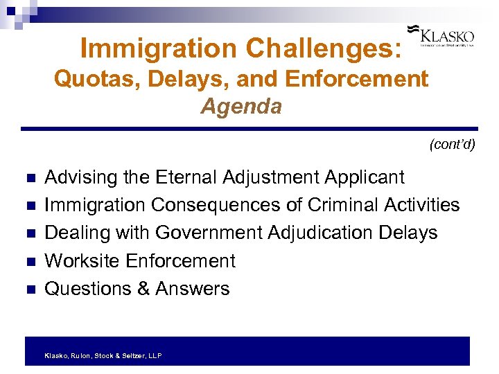Immigration Challenges: Quotas, Delays, and Enforcement Agenda (cont’d) n n n Advising the Eternal