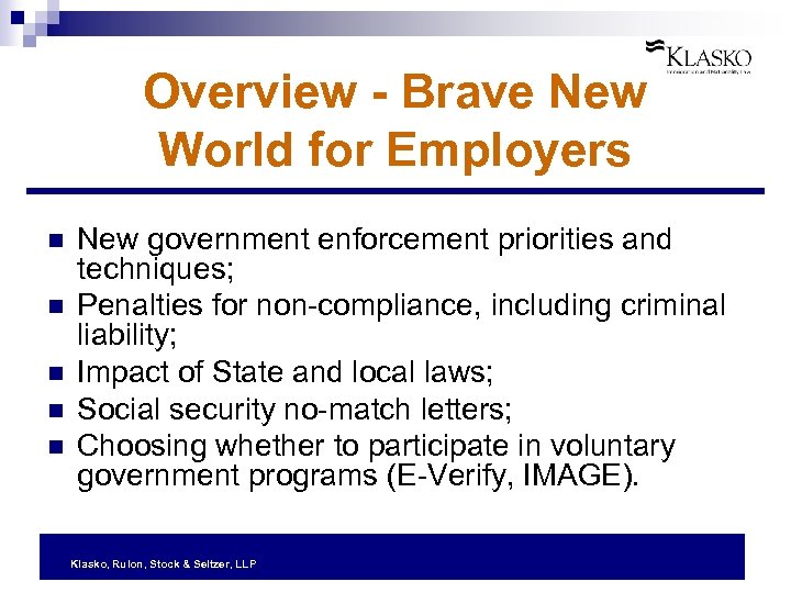 Overview - Brave New World for Employers n n n New government enforcement priorities