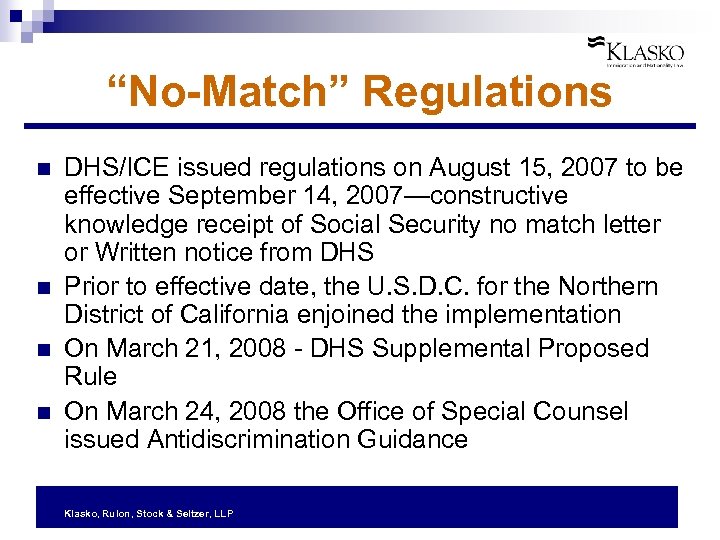“No-Match” Regulations n n DHS/ICE issued regulations on August 15, 2007 to be effective