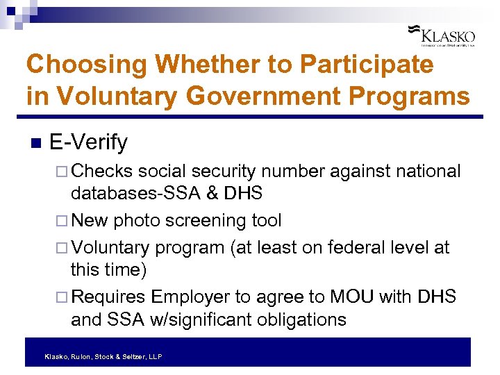 Choosing Whether to Participate in Voluntary Government Programs n E-Verify ¨ Checks social security