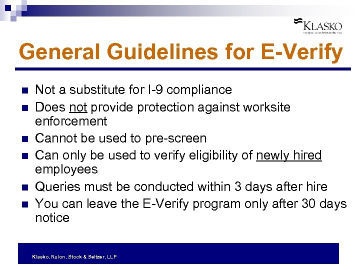 General Guidelines for E-Verify n n n Not a substitute for I-9 compliance Does