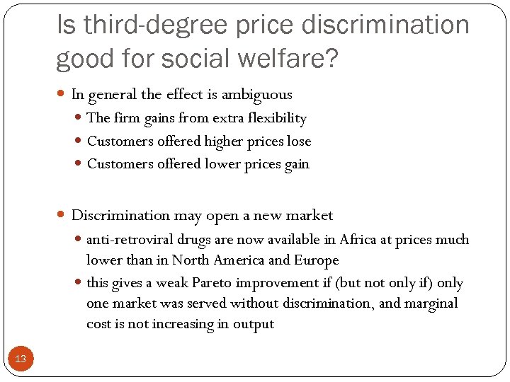 Is third-degree price discrimination good for social welfare? In general the effect is ambiguous