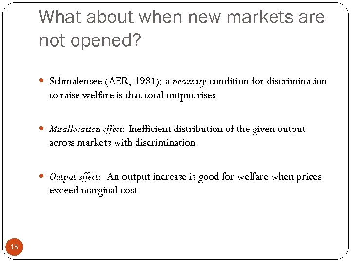 What about when new markets are not opened? Schmalensee (AER, 1981): a necessary condition