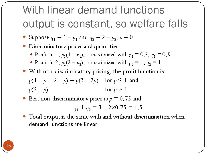 With linear demand functions output is constant, so welfare falls Suppose q 1 =