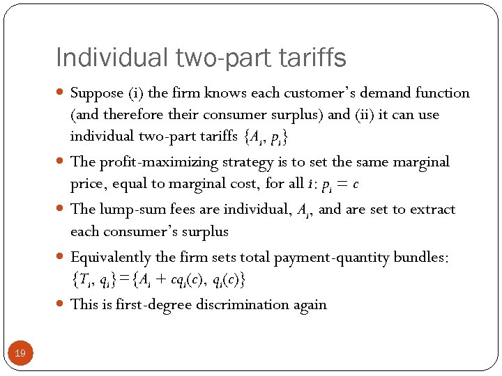 Individual two-part tariffs Suppose (i) the firm knows each customer’s demand function 19 (and