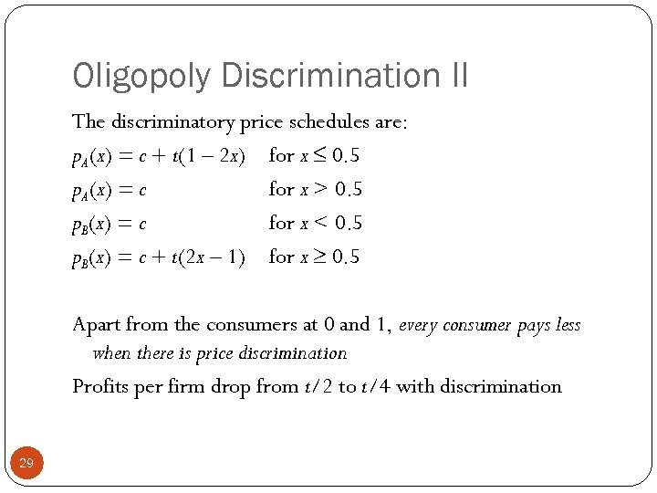 Oligopoly Discrimination II The discriminatory price schedules are: p. A(x) = c + t(1