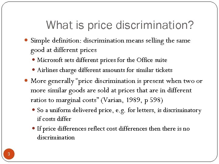 What is price discrimination? Simple definition: discrimination means selling the same good at different
