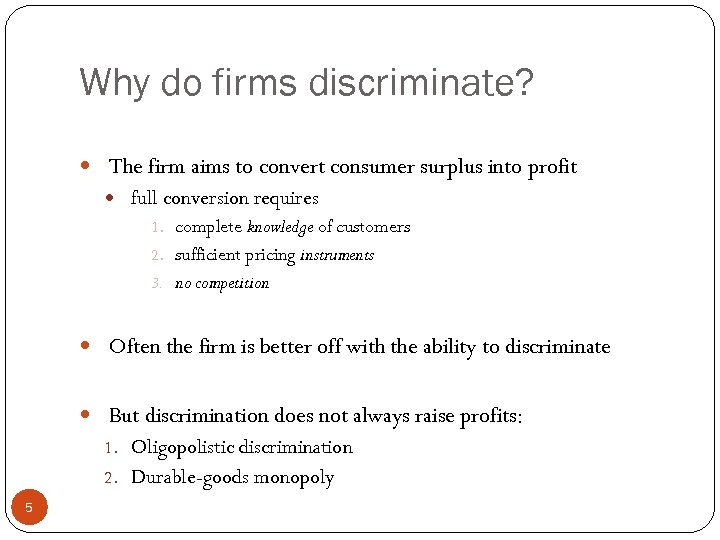 Why do firms discriminate? The firm aims to convert consumer surplus into profit full