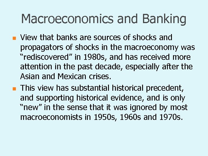 Macroeconomics and Banking n n View that banks are sources of shocks and propagators