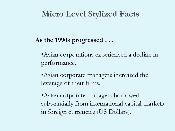 Micro Level Stylized Facts As the 1990 s progressed. . . • Asian corporations