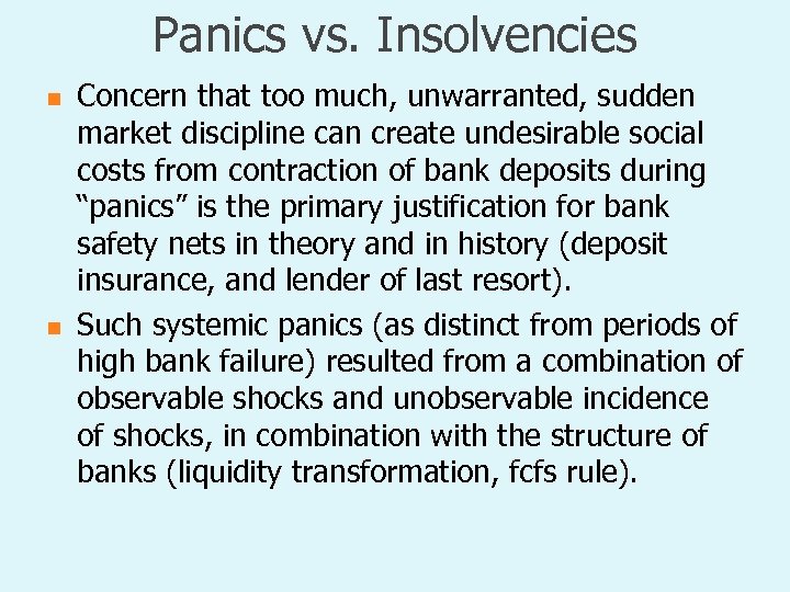 Panics vs. Insolvencies n n Concern that too much, unwarranted, sudden market discipline can