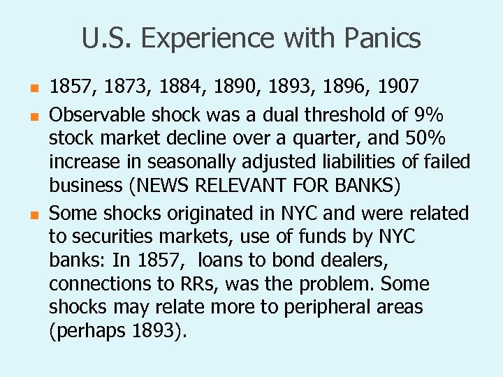U. S. Experience with Panics n n n 1857, 1873, 1884, 1890, 1893, 1896,
