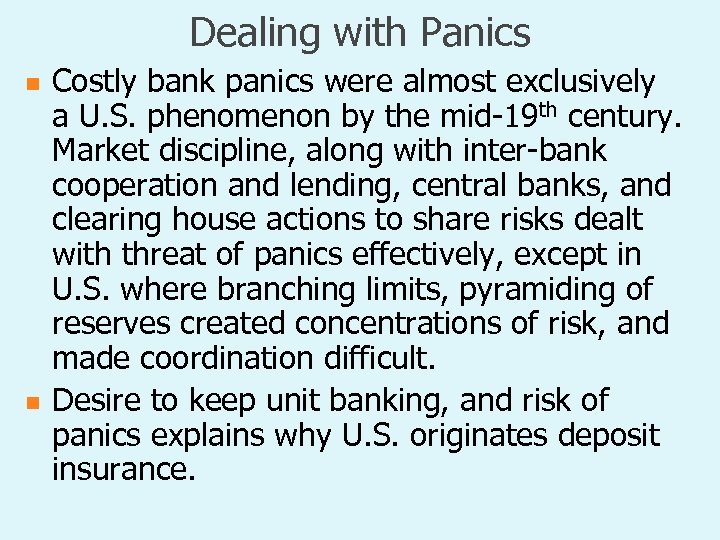 Dealing with Panics n n Costly bank panics were almost exclusively a U. S.