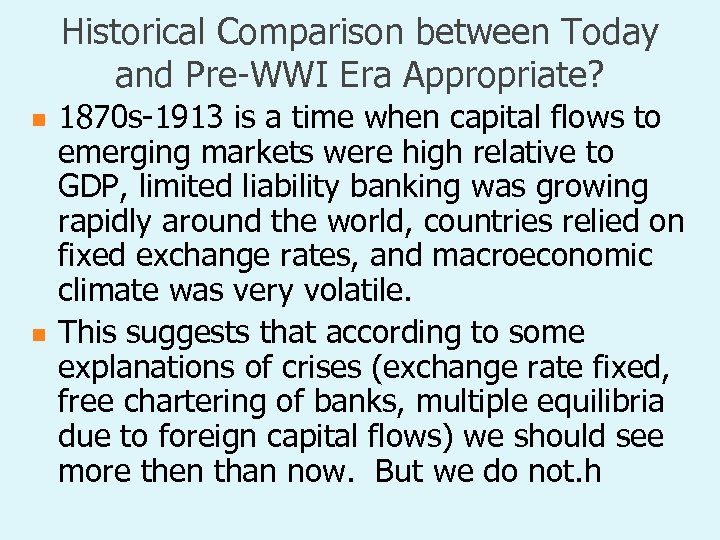 Historical Comparison between Today and Pre-WWI Era Appropriate? n n 1870 s-1913 is a