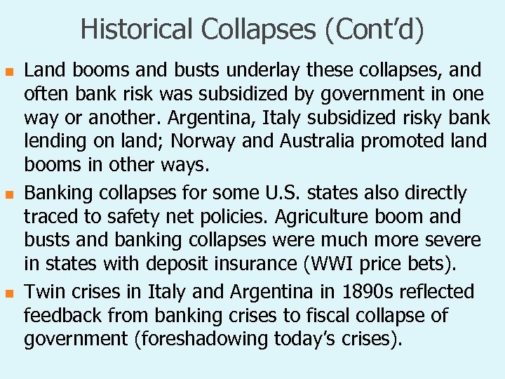 Historical Collapses (Cont’d) n n n Land booms and busts underlay these collapses, and