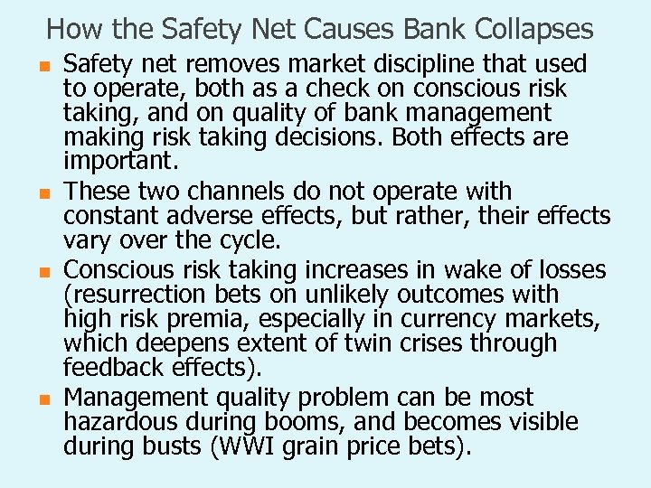 How the Safety Net Causes Bank Collapses n n Safety net removes market discipline