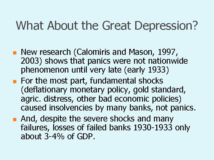 What About the Great Depression? n n n New research (Calomiris and Mason, 1997,