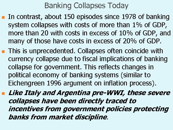 Banking Collapses Today n n n In contrast, about 150 episodes since 1978 of