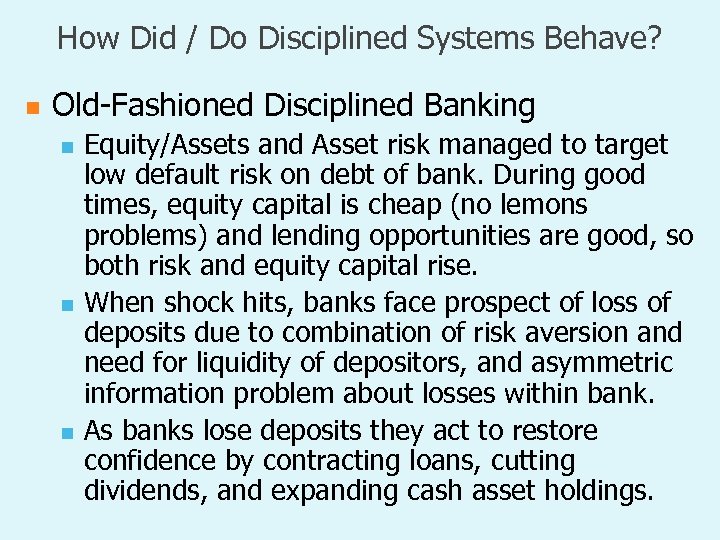 How Did / Do Disciplined Systems Behave? n Old-Fashioned Disciplined Banking Equity/Assets and Asset