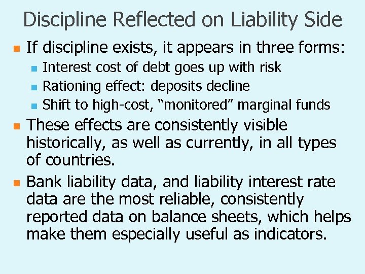 Discipline Reflected on Liability Side n If discipline exists, it appears in three forms:
