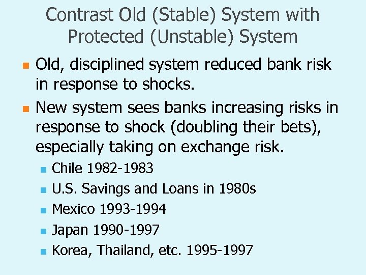 Contrast Old (Stable) System with Protected (Unstable) System n n Old, disciplined system reduced