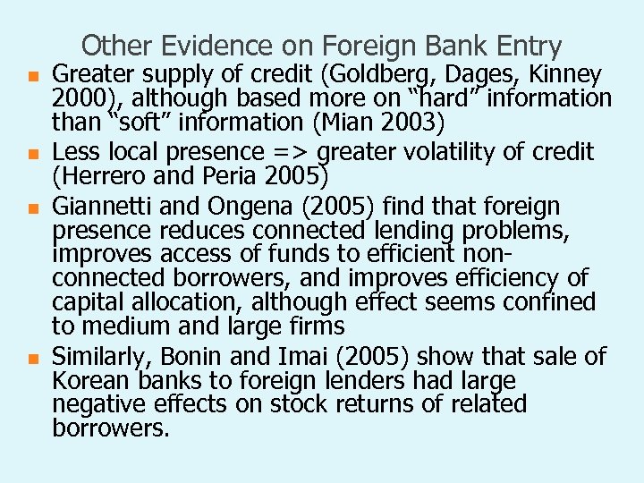 Other Evidence on Foreign Bank Entry n n Greater supply of credit (Goldberg, Dages,