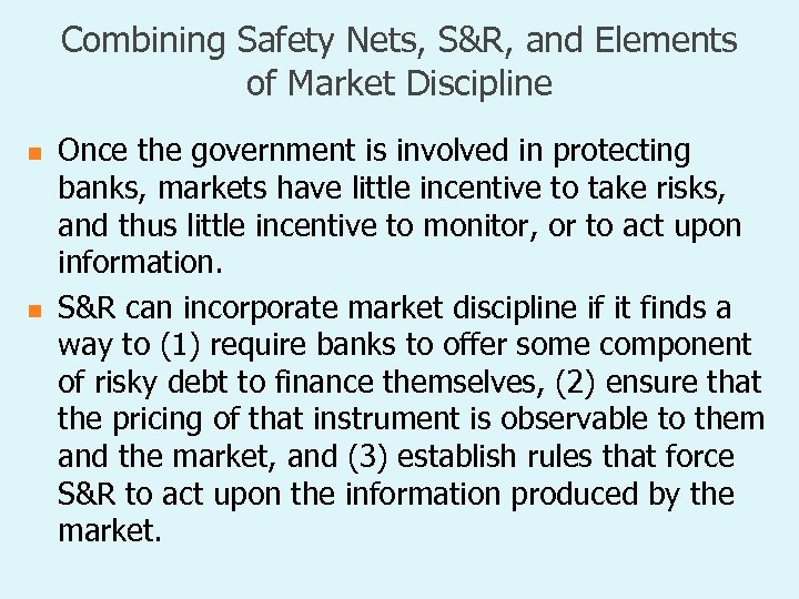 Combining Safety Nets, S&R, and Elements of Market Discipline n n Once the government