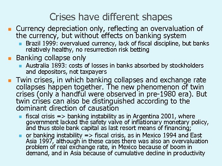 Crises have different shapes n Currency depreciation only, reflecting an overvaluation of the currency,