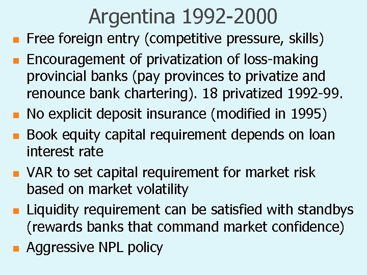 Argentina 1992 -2000 n n n n Free foreign entry (competitive pressure, skills) Encouragement