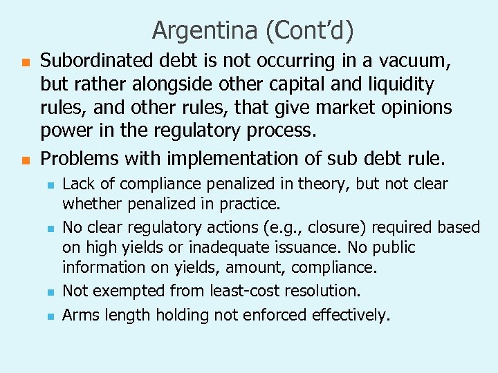 Argentina (Cont’d) n n Subordinated debt is not occurring in a vacuum, but rather