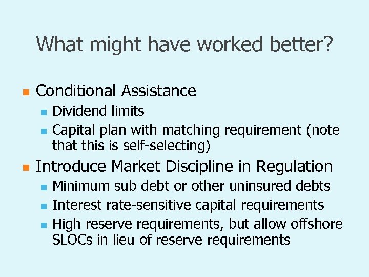 What might have worked better? n Conditional Assistance Dividend limits n Capital plan with