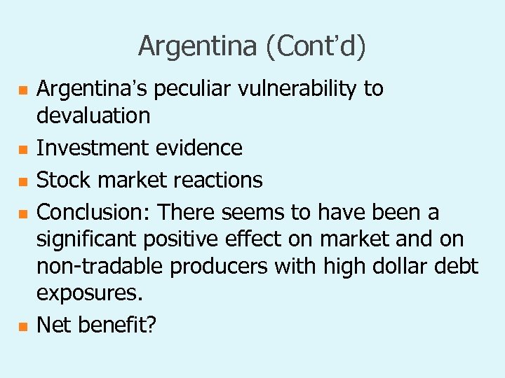 Argentina (Cont’d) n n n Argentina’s peculiar vulnerability to devaluation Investment evidence Stock market