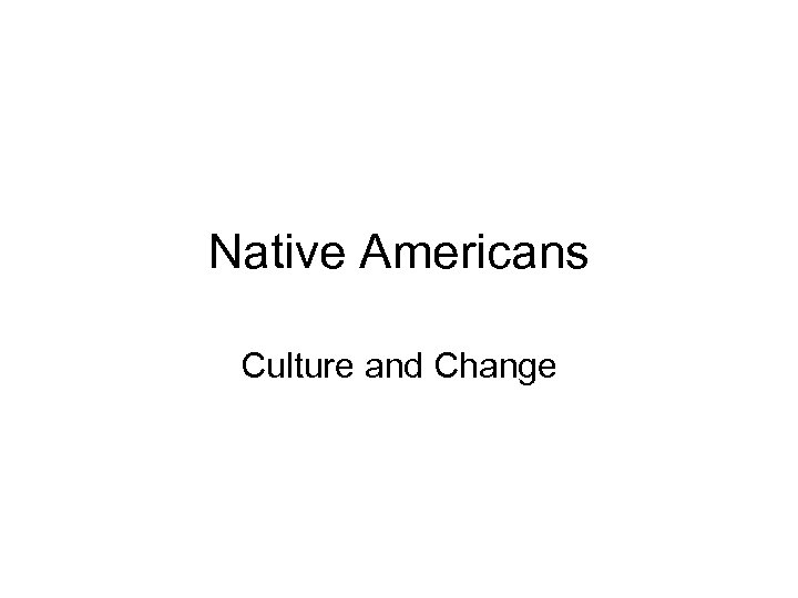 Native Americans Culture and Change 