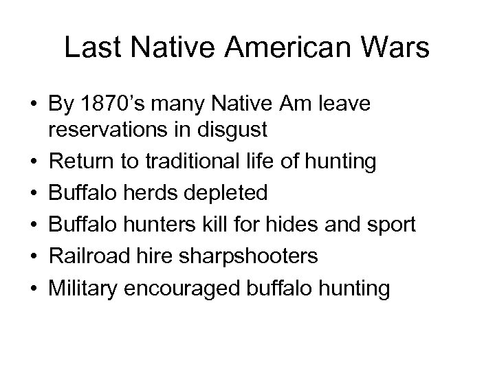 Last Native American Wars • By 1870’s many Native Am leave reservations in disgust
