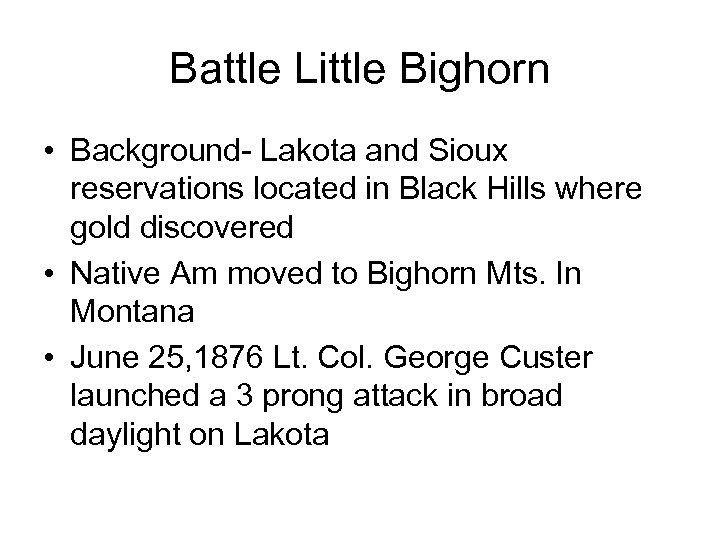 Battle Little Bighorn • Background- Lakota and Sioux reservations located in Black Hills where