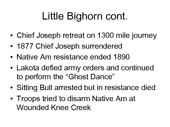 Little Bighorn cont. • • Chief Joseph retreat on 1300 mile journey 1877 Chief