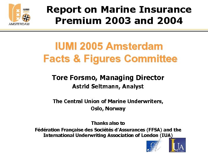 Report on Marine Insurance Premium 2003 and 2004 IUMI 2005 Amsterdam Facts & Figures