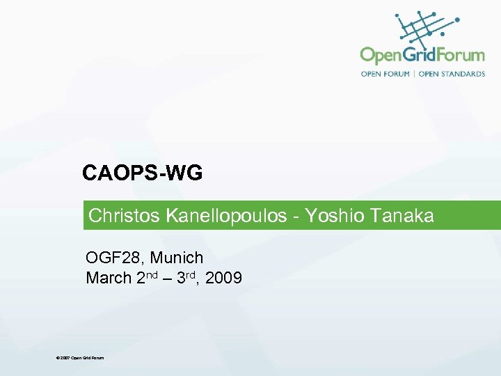 CAOPS-WG Christos Kanellopoulos - Yoshio Tanaka OGF 28, Munich March 2 nd – 3