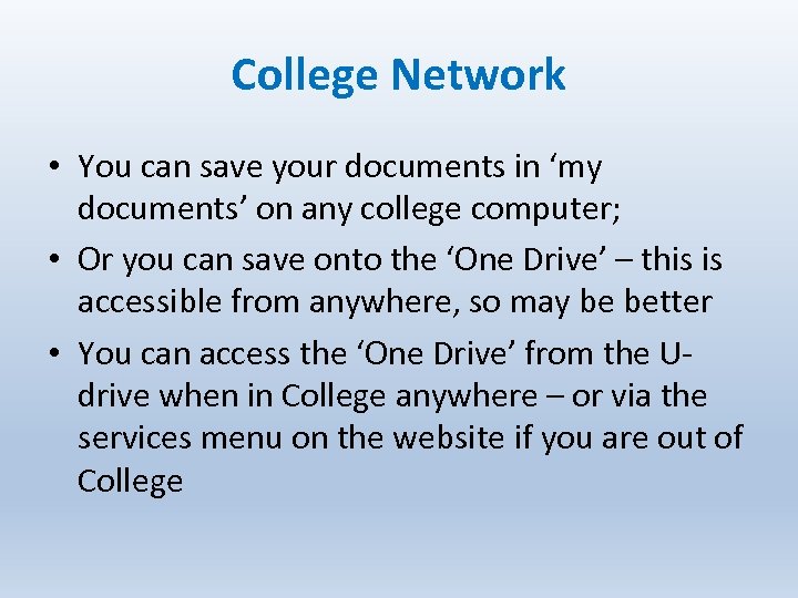 College Network • You can save your documents in ‘my documents’ on any college