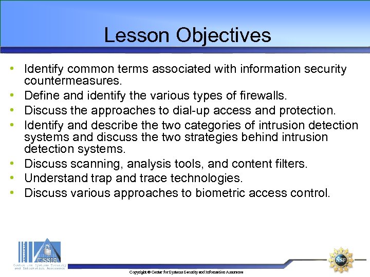  Lesson Objectives • Identify common terms associated with information security countermeasures. • Define