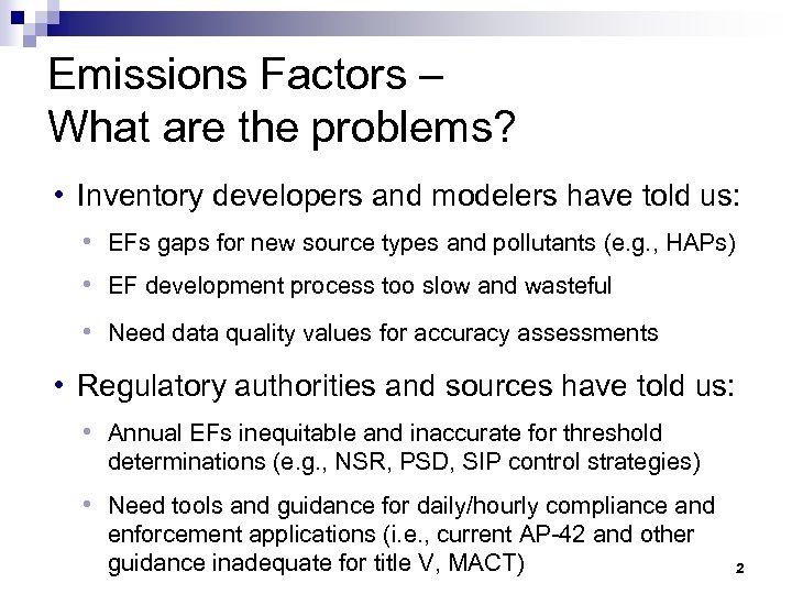 Emissions Factors – What are the problems? h Inventory developers and modelers have told