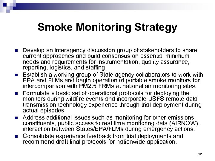 Smoke Monitoring Strategy n n n Develop an interagency discussion group of stakeholders to