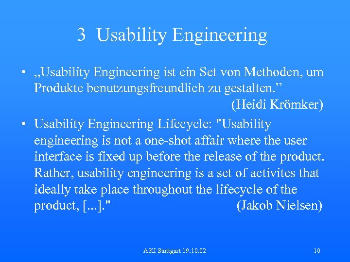 3 Usability Engineering • „Usability Engineering ist ein Set von Methoden, um Produkte benutzungsfreundlich