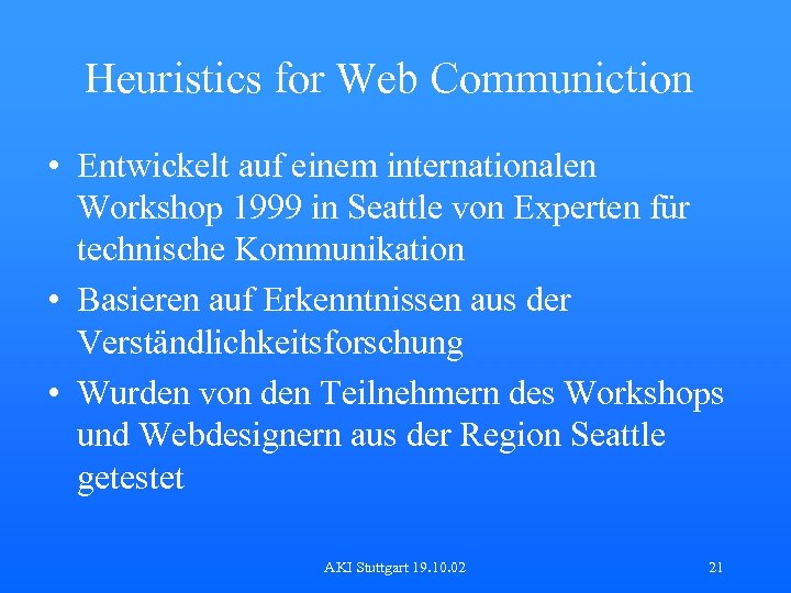 Heuristics for Web Communiction • Entwickelt auf einem internationalen Workshop 1999 in Seattle von