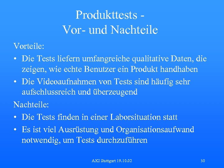 Produkttests Vor- und Nachteile Vorteile: • Die Tests liefern umfangreiche qualitative Daten, die zeigen,