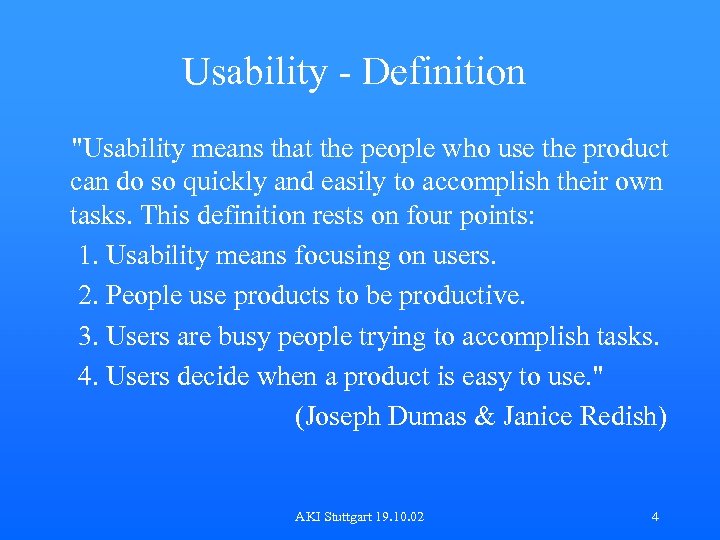 Usability - Definition "Usability means that the people who use the product can do