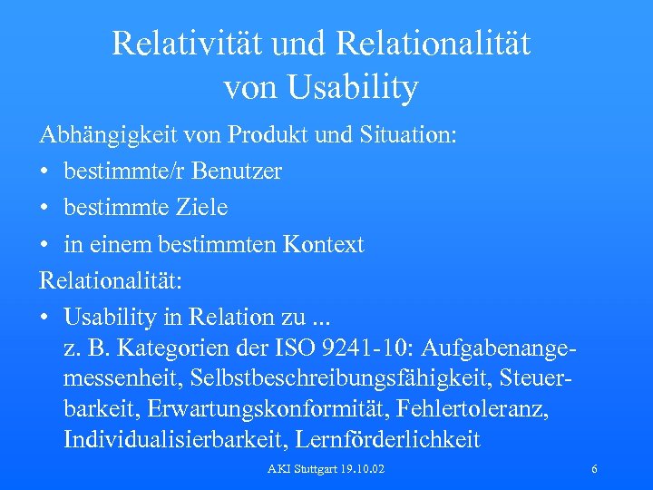 Relativität und Relationalität von Usability Abhängigkeit von Produkt und Situation: • bestimmte/r Benutzer •